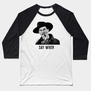 Doc Holiday SAY WHEN retro Baseball T-Shirt